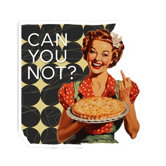 'CAN you NOT?' - Vintage Vibe Kiss-Cut Stickers