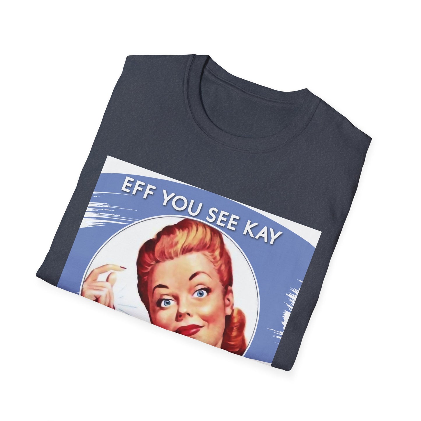 "Eff You See Kay, Why Oh You" - Retro Humor T-Shirt -