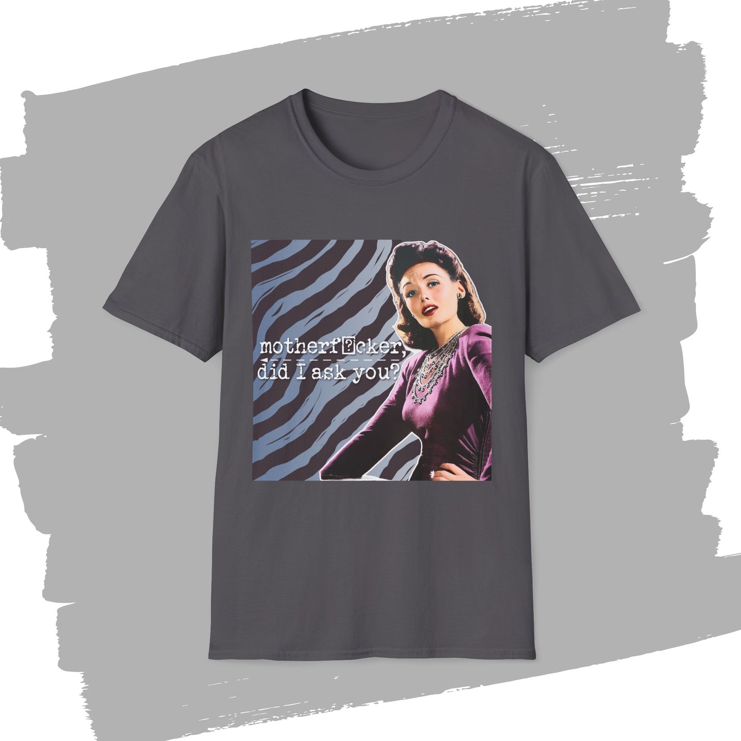 "did I ASK you?" - Retro Humor T-Shirt -