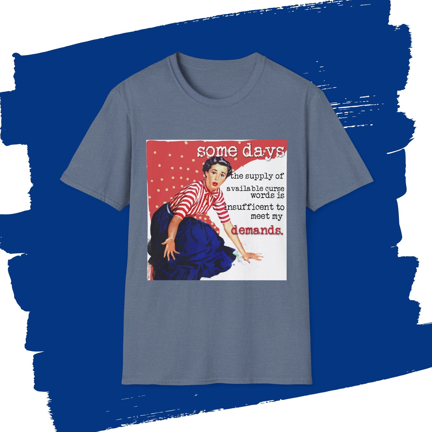 "SOME days the supply" - Retro Humor T-Shirt -